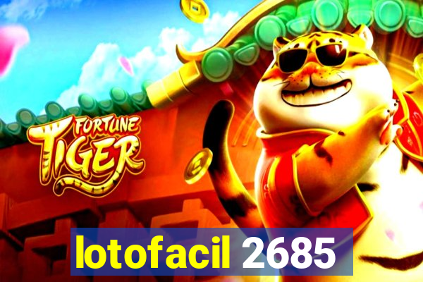 lotofacil 2685